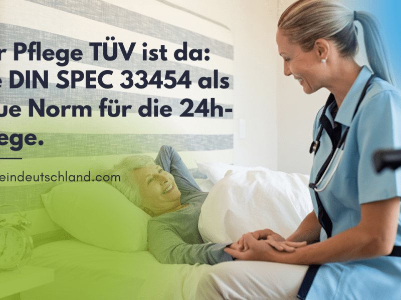 Der Pflege TÜV ist da: Die DIN SPEC 33454 als neue Norm für die&nbsp;24h-Pflege.